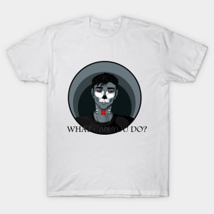 What can you do? T-Shirt